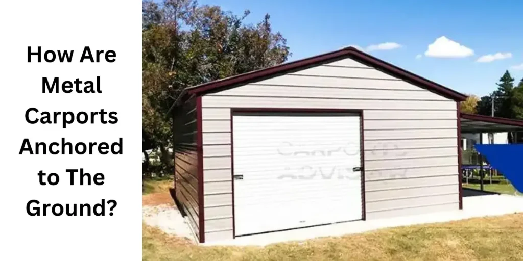 How Are Metal Carports Anchored To The Ground